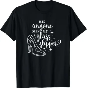 Has Anyone Seen My Glass Slipper T-Shirt Funny Princess Tee T-Shirt