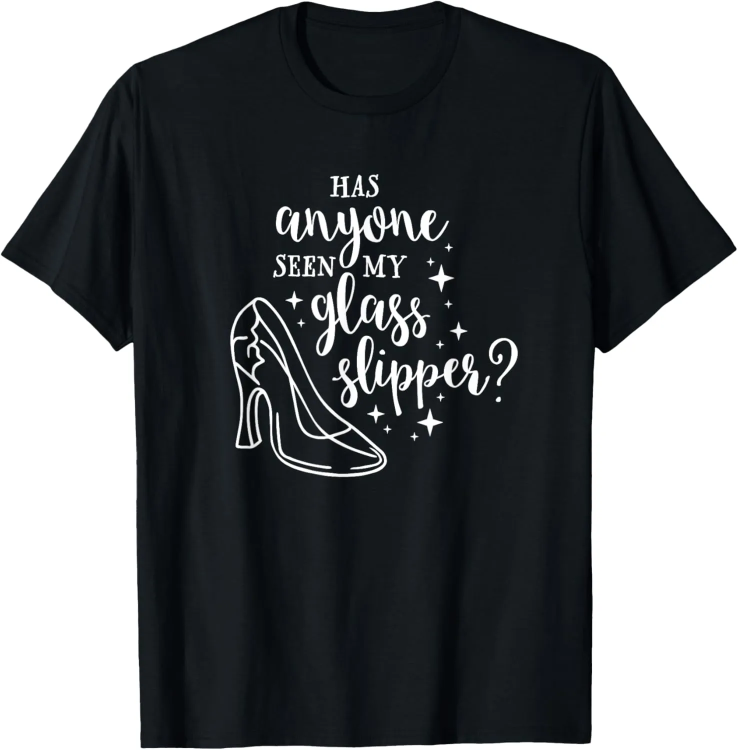 Has Anyone Seen My Glass Slipper T-Shirt Funny Princess Tee T-Shirt